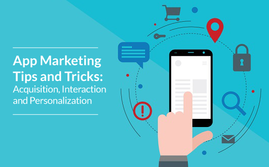 App Marketing Tips And Tricks: Acquisition, Interaction And Personalization