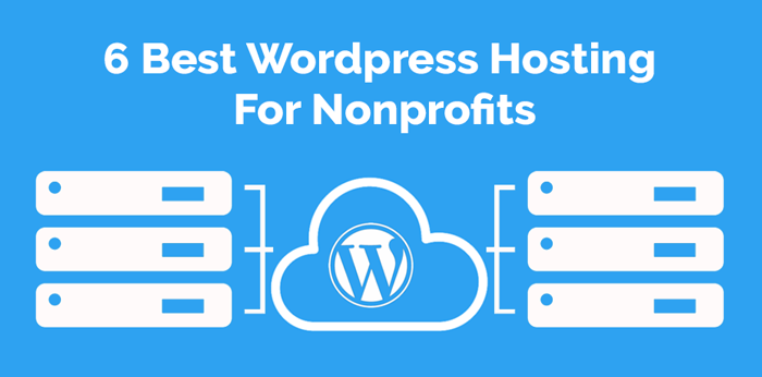 6 Best Wordpress Hosting For Nonprofits