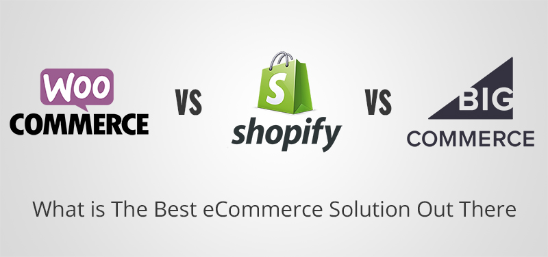 Shopify vs WooCommerce vs Bigcommerce: What Is The Best Ecommerce Solution Out There