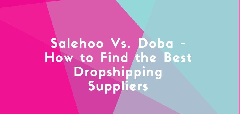 Salehoo vs Doba – How To Find The Best Dropshipping Suppliers