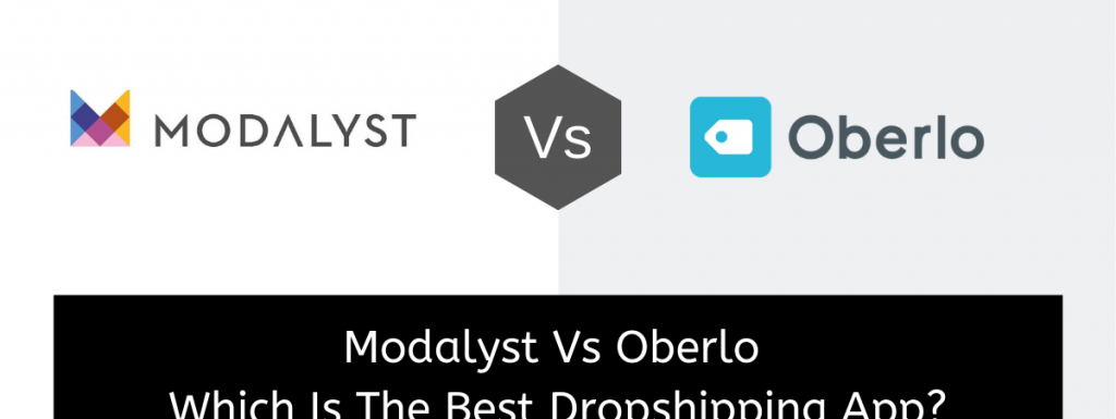Modalyst vs Oberlo – Which Is The Best Dropshipping App?
