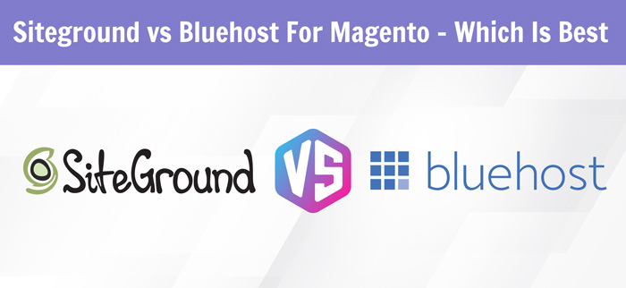 Siteground vs Bluehost For Magento – Which Is Best