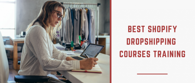 Best Shopify Dropshipping Courses & Training