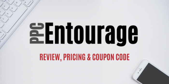 PPC Entourage Review, Pricing & Coupon Code