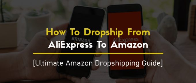 How To Dropship From AliExpress To Amazon
