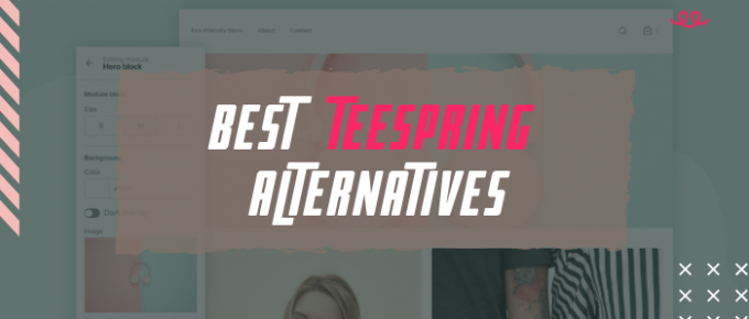 Best Teespring Alternatives
