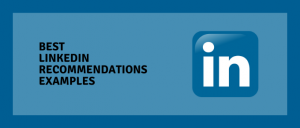 25 Best LinkedIn Recommendations Examples