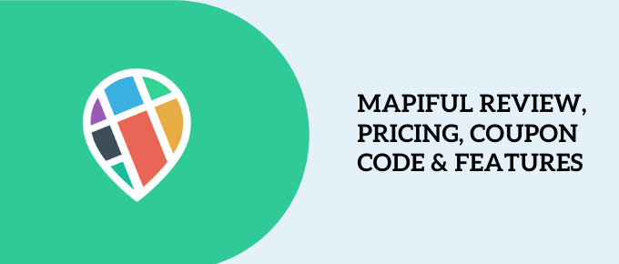 Mapiful Review, Pricing, Coupon Code & Features